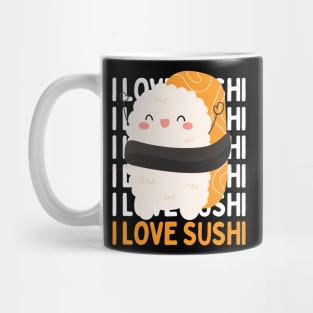 I love Sushi Cute Kawaii Sushi Animal Life is better eating sushi ramen Chinese food addict Mug